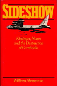 Sideshow Kissinger, Nixon and the Destruction of Cambodia.
