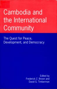 Cambodia and International Community: the quest for Peace, Development, and Democracy.