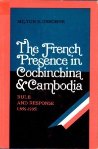 The French Presence in Cochinchina and Cambodia: rule and response (1859-1905)
