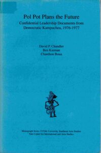 Pol Pot Plans the Future: Confidential Leadership Decuments from Democratic Kampuchea, 1976-1977