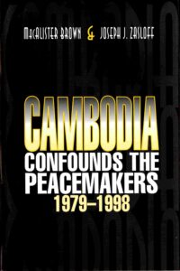 Cambodia Confounds the peacemakers 1979-1998.