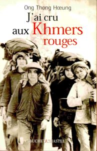 J’ai cru aux Khmers rouges: Retour sur une illusion.