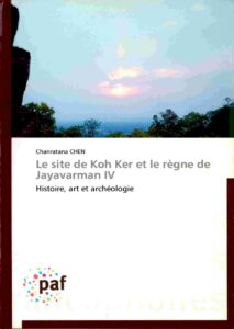 Le site de koh Ker et le Regne de Jayavarman IV: Histoir, art et archeologie.