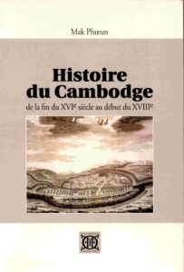 Histoire du Cambodge: de la fin du XVI siecle au debut du XVIII.