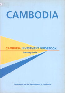 CAMBODIA: Cambodia Investment Guidebook, January 2010.