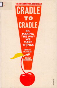 Inernational Bestseller: Cradle to Cradle (Remaking the way, we make things)