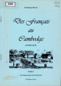 Des Francais au Cambodge (Anthology): Tome 1, Les beaux jours du Protectorat