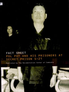 Fact Sheet: Pol Pot and His Prisoners at Secret Prison S-21