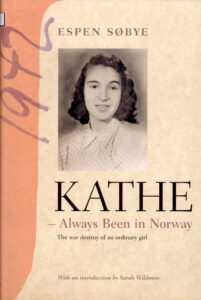 Kathe-Always been in Norway: The War Destiny of an Ordinary Girl.